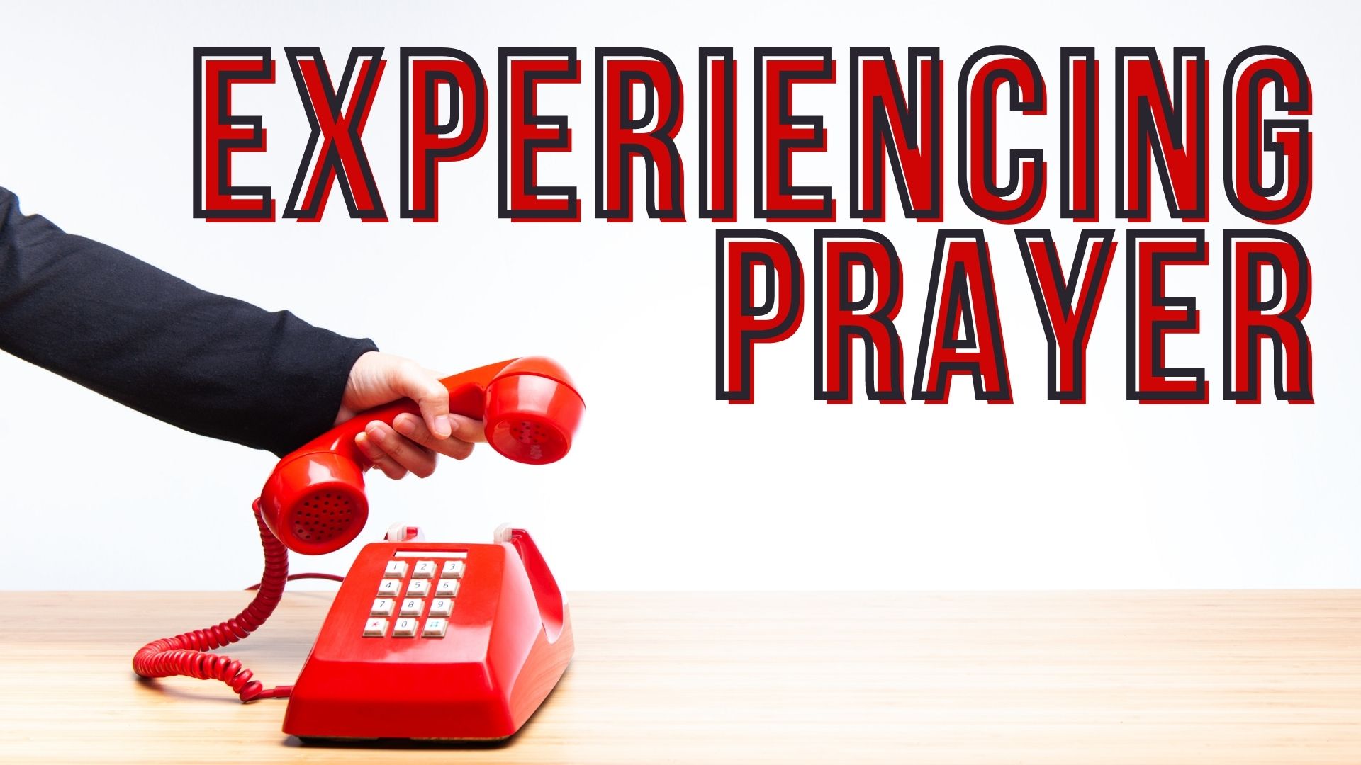 Experiencing Prayer